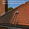 UK Roof Tile Manufacturers Warn: Do Not Jet Wash Your Roof Tiles